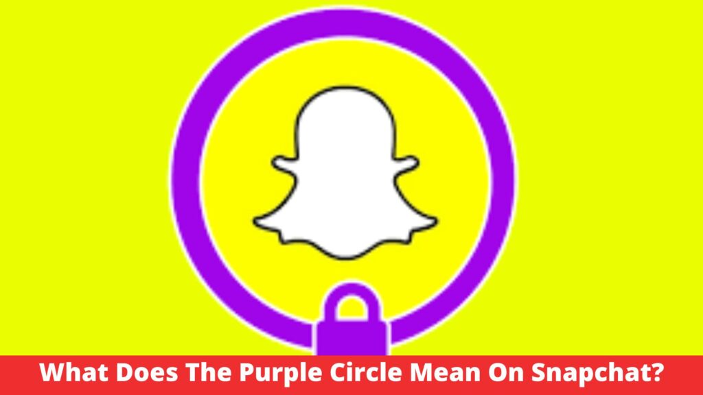Purple Circle Mean On Snapchat