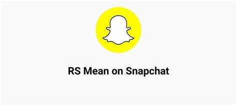 RS Mean On Snapchat